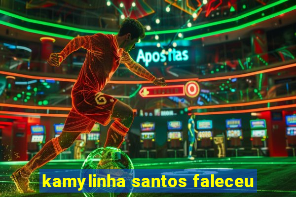 kamylinha santos faleceu